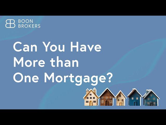 Can You Have More than One Mortgage? | Boon Brokers