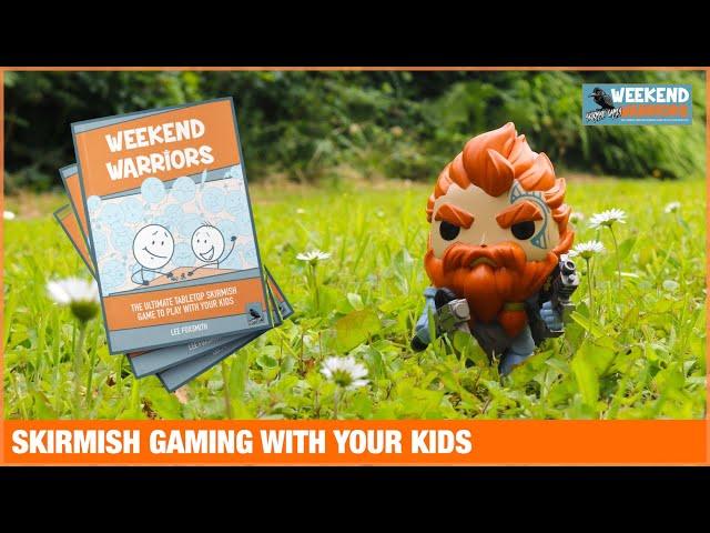 WEEKEND WARRIORS The Ultimate Tabletop Skirmish Game To Play With Your Kids - An Introduction