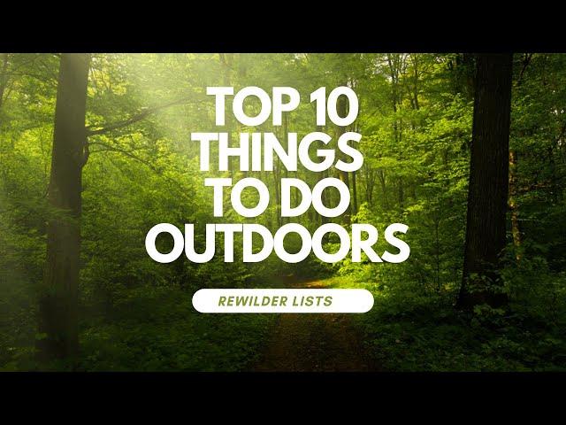 Top 10 MUST DO Outdoor Activities!