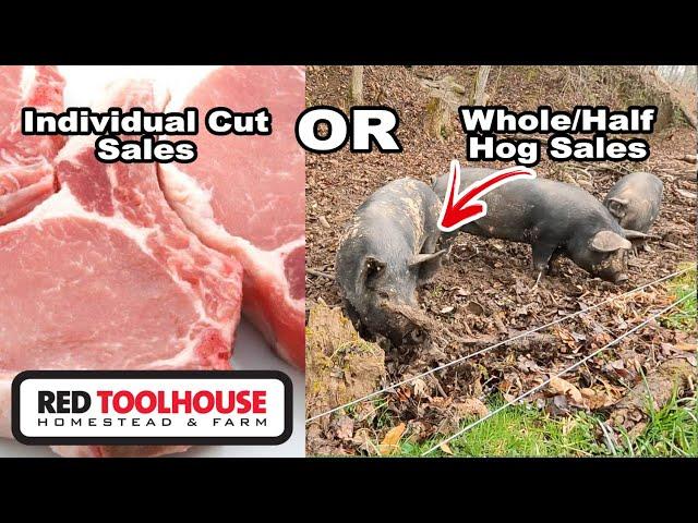 Which is More Profitable - selling pork cuts or whole/half pigs?