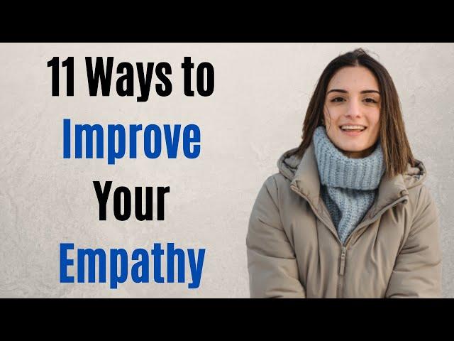 11 Ways to Improve Your Empathy (Learn Empathy Skills)