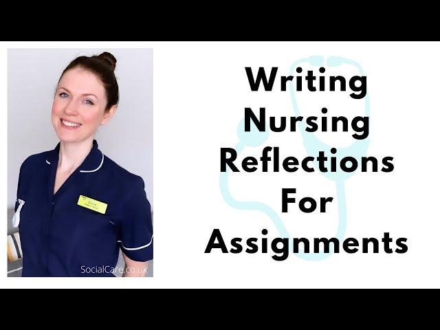 How to write a reflection for an assignment | Nursing UK