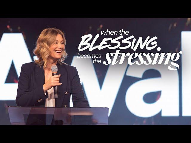 When the Blessing Becomes the Stressing - Ps. Leanne Matthesius