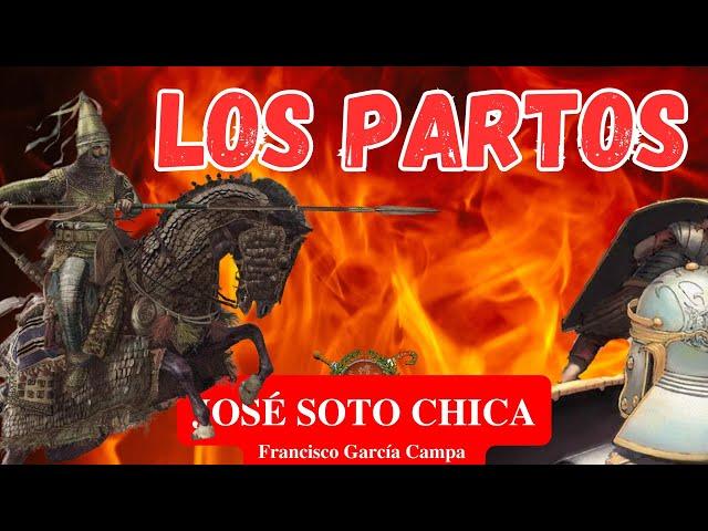 LOS PARTOS "famosos por su valor": Cuando el desierto bebió sangre romana *José Soto Chica*