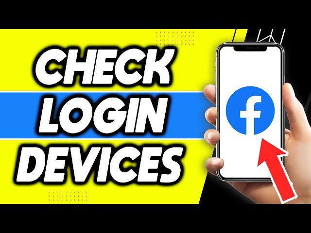 How To Check Facebook Account Login Devices (Easy 2022)