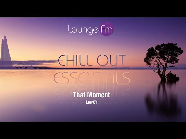 Lounge Fm - Chill Out Essentials #2