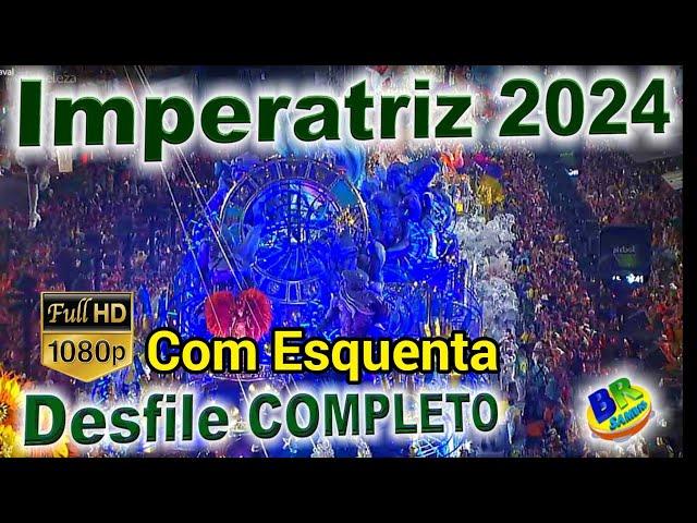 Imperatriz 2024 Desfile COMPLETO FULL HD (COM ESQUENTA)