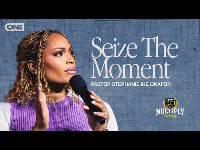 Seize the Moment - Stephanie Ike Okafor