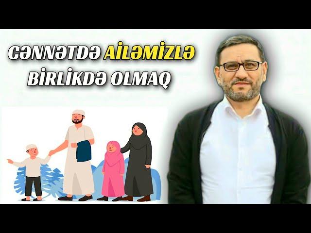 Cənnətdəki evimiz, ailəmiz - Ölümdən sonrakı həyatımızın gözəlliyi - Hacı Şahin - Axirət