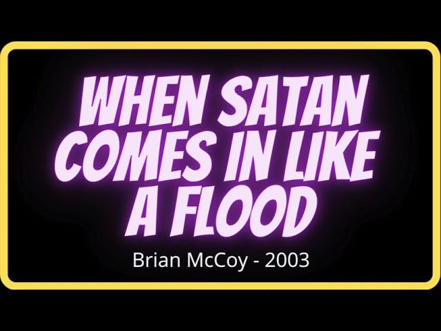 When Satan Comes in Like a Flood by Brian McCoy 2003