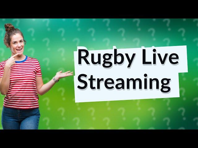 How can I watch rugby live online?