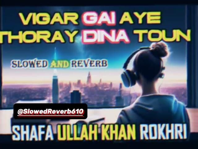 Vigar gai a thory dina to /slow reverb//Saraikisong#viralvideo #saraikisong #shafaullahrokhri