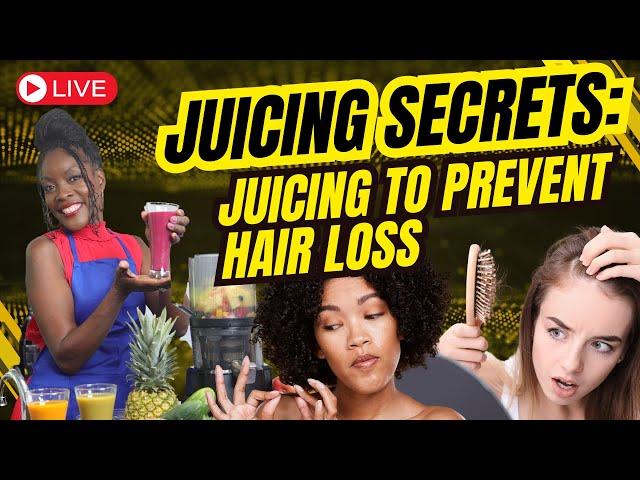 (LIVE) Juicing Secrets: Juicing to Prevent Hair Loss