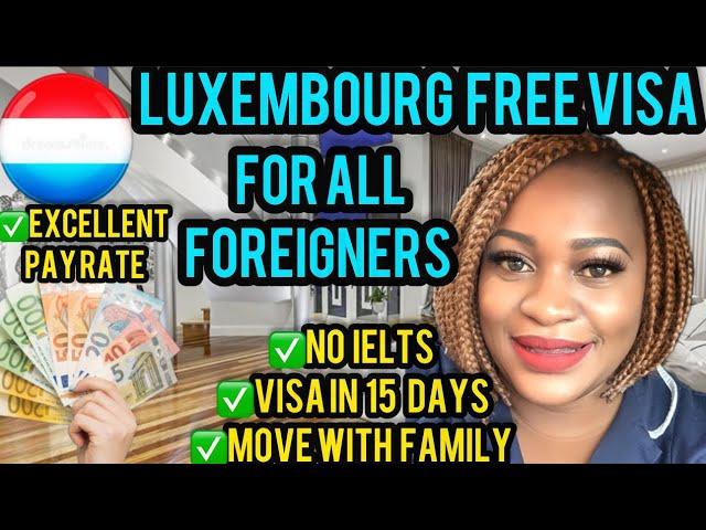 LUXEMBOURG COUNTRY WORK VISA|LUXEMBOURG JOBS|EUROPE|VISA IN 15 DAYS :MOVE WITH FAMILY