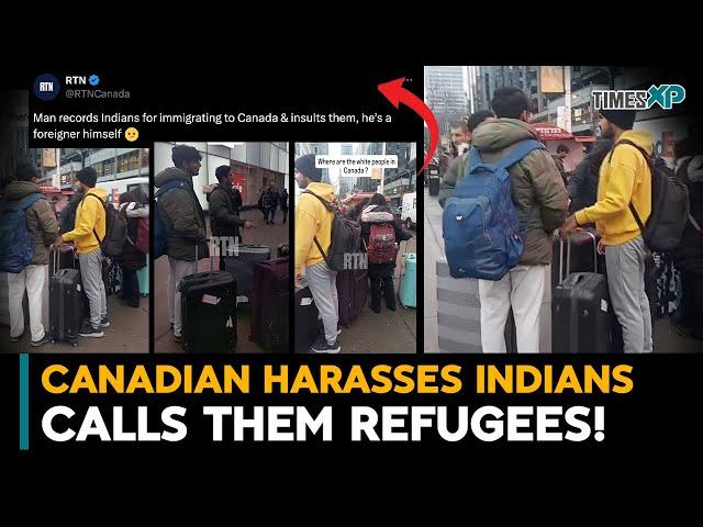 Canadian Man harasses Indians in Canada calls them refugees