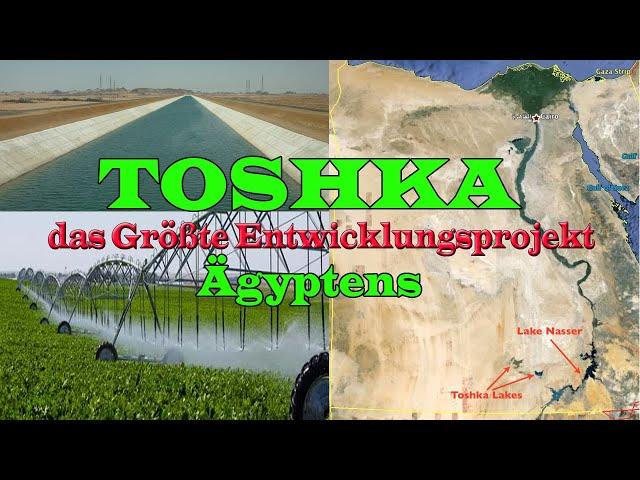 TOSHKA, das Größte Entwicklungsprojekt Ägyptens