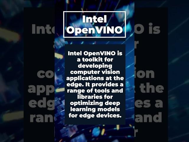 Intel OpenVINO: The Toolkit for Developing Computer Vision Applications at the Edge 