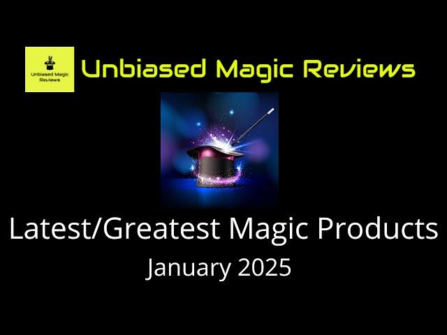 Latest and Greatest Magic Products January 2025