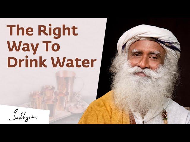 The Right Way To Drink Water - Sadhguru