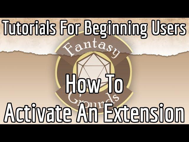 Fantasy Grounds For Beginners -- How To Activate An Extension