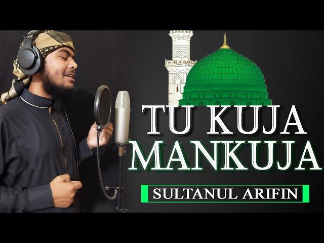 Tu Kuja Man Kuja Naat - Sultanul Arifin