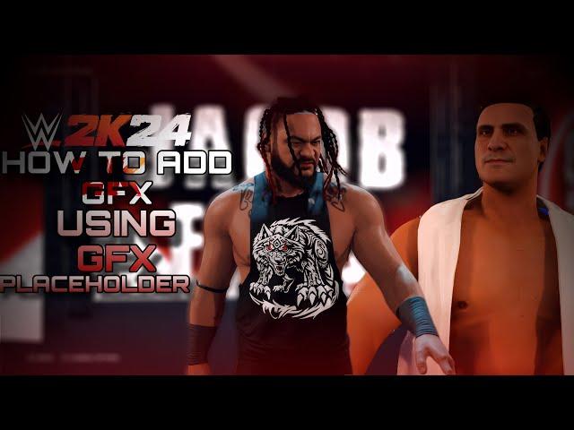 Tutorial For Adding GFX Using GFX PLACEHOLDER | WWE 2K24