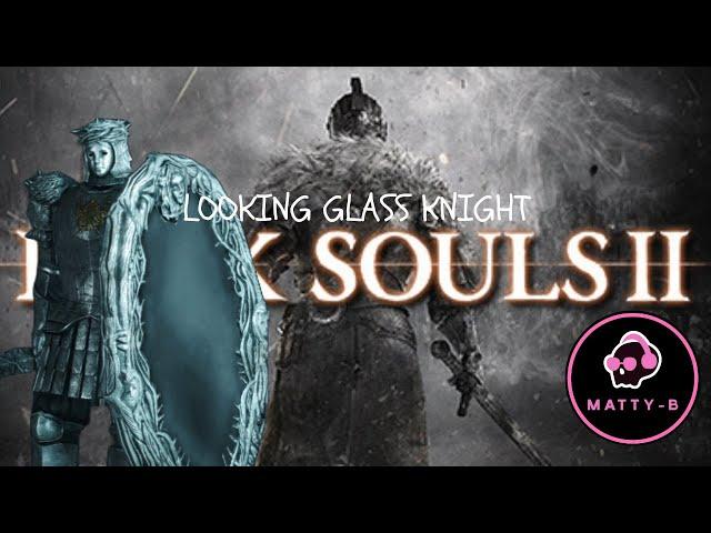 LOOKING GLASS KNIGHT - DARK SOULS 2