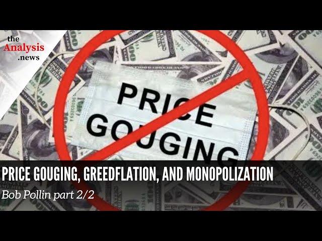 Price Gouging, Greedflation, and Monopolization - Bob Pollin part 2/2