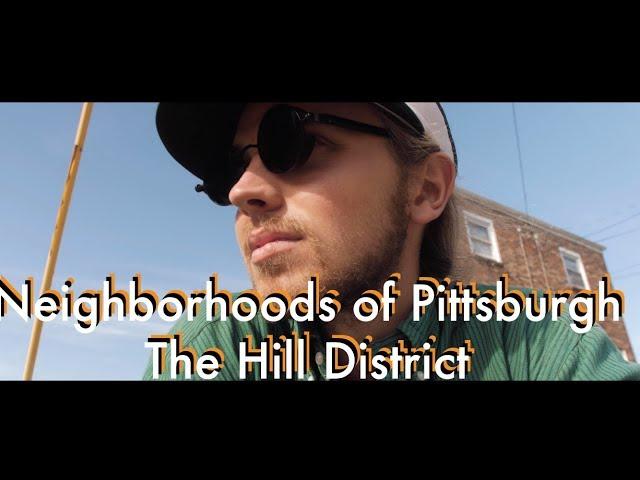 The Neighborhoods of Pittsburgh - The Hill District