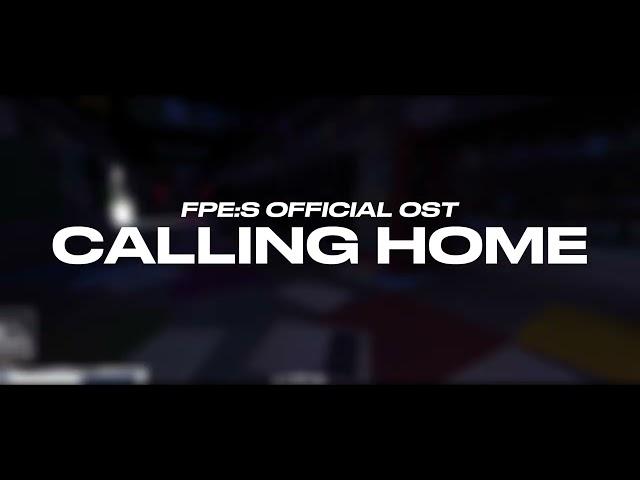 "Calling Home" | FPE:S OST