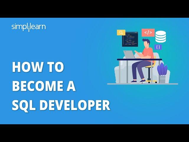 How To Become A SQL Developer | SQL Developer Career Path | SQL Developer | Simplilearn