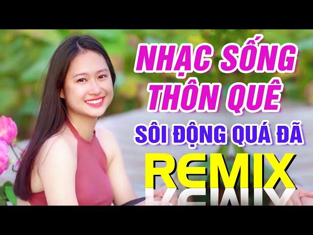 LK Ngợi Ca Quê Hương Em Remix - Liên Khúc Nhạc Sống Thôn Quê Bass Vỡ Loa Hàng Xóm