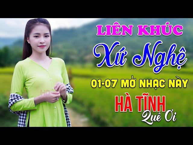 01-7 Nghe Liên Khúc Dân Ca Xứ Nghệ - Hà Tĩnh Quê Ơi - LK Dân Ca Xứ Nghệ Phối Mới Nhất 2024