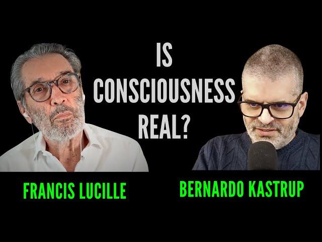 Francis Lucille and Bernardo Kastrup on Consciousness, Mind, Reality, Non-duality, etc...