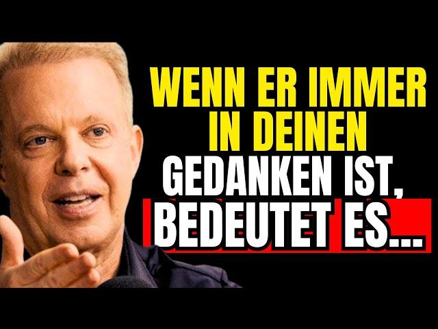 Wenn er immer in deinen Gedanken ist, ohne Kommunikation, bedeutet es... | Joe Dispenza Erkenntnisse