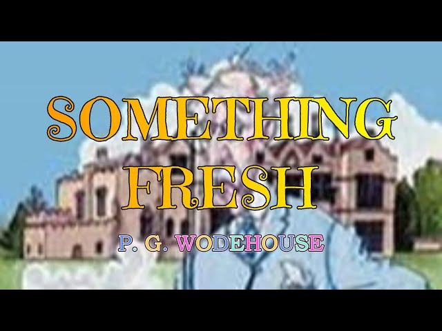 SOMETHING FRESH – P. G. WODEHOUSE  / JONATHAN CECIL 