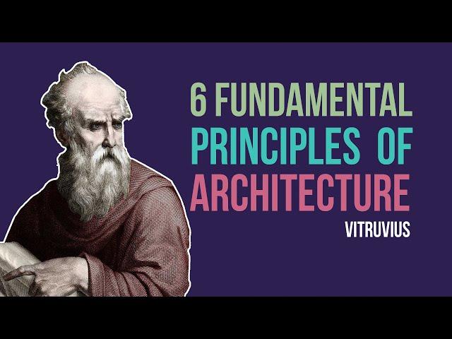 The 6 Fundamentals of Architecture - Vitruvius (2/2)