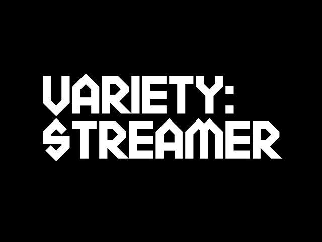 Variety: Streamer