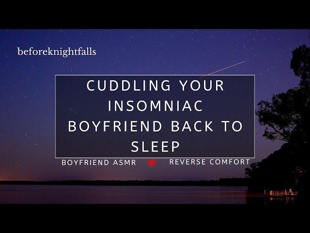 ASMR: cuddling your insomniac boyfriend back to sleep