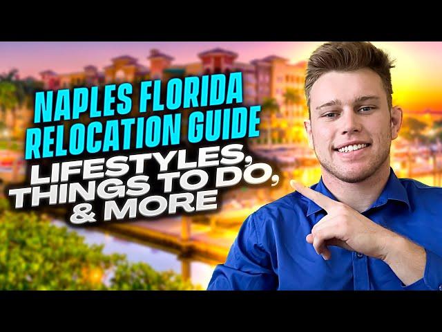 The ULTIMATE Relocation Guide for Naples, Florida: Locations, Lifestyles, and Pros & Cons