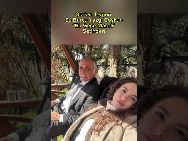 Gürkan Uygun Su Burcu Yazgı Coşkun "Bir Gece Masalı" Setinden #suburcuyazgicoskun #magazin #gündem