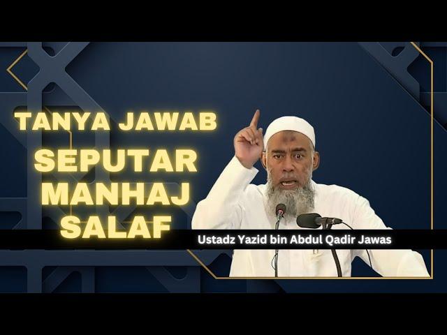 TANYA JAWAB SEPUTAR MANHAJ SALAF.  Ustadz Yazid bin Abdul Qadir Jawas | #ustadzyazidjawas