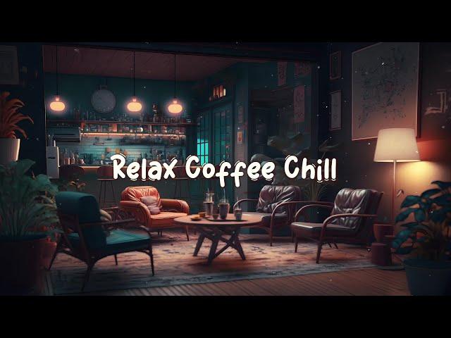 Relax Coffee Chill  Chill Lofi Hip Hop Mix - Beats to Work / Study / Focus  Lofi Café