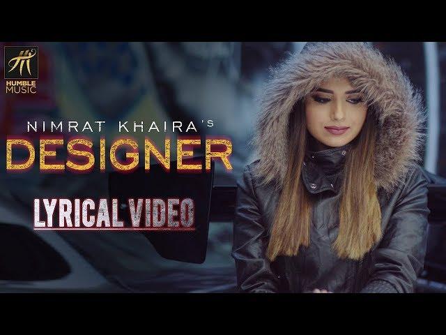 DESIGNER | LYRICAL VIDEO | NIMRAT KHAIRA | DEEP JANDU | HAPPY RAIKOTI | HUMBLE MUSIC