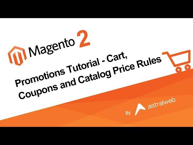 Magento 2 Promotions Tutorial -  Cart, Coupons and Catalog Price Rules