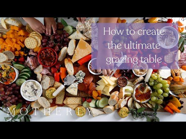 How to create the ultimate grazing table