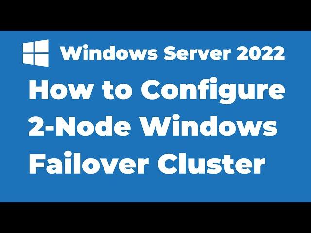 127. How to Configure Windows Failover Cluster on Windows Server 2022