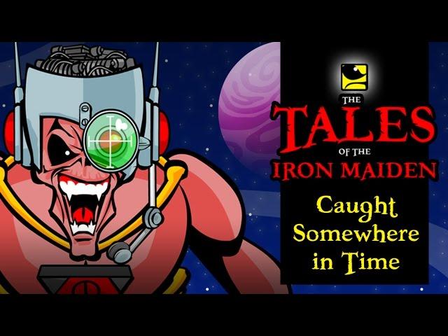 The Tales Of The Iron Maiden - CAUGHT SOMEWHERE IN TIME