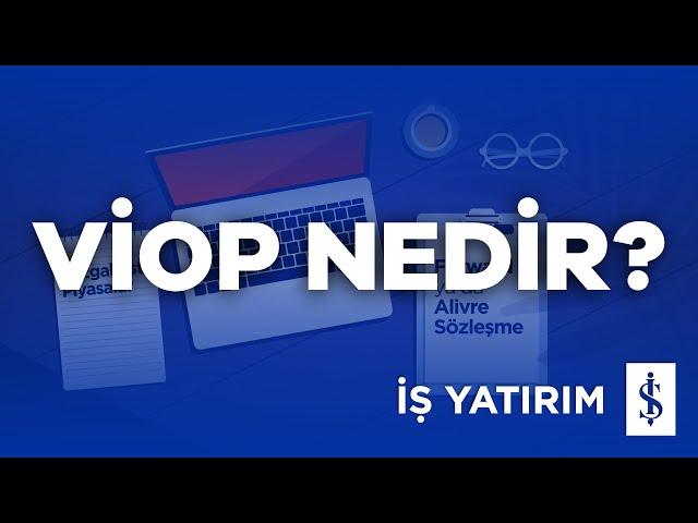 VİOP (Vadeli İşlem ve Opsiyon  Piyasası) Nedir?