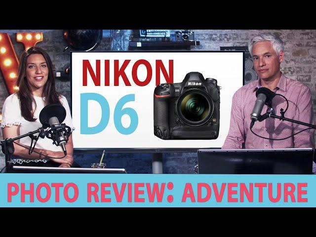 Nikon D6 beats Canon & Sony, ADVENTURE Photo Reviews!  (TC LIVE)